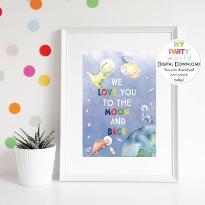 DIY Dinosaur Space We Love You to the Moon and Back Sign Printable B1004 - DIY Party World